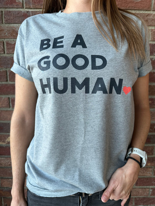 BE A GOOD HUMAN T-Shirt